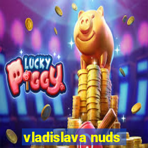 vladislava nuds